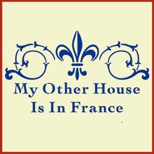 My Other House is in France